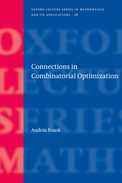 Connections in Combinatorial Optimization (Oxford Lecture Series in Mathematics and Its Applications)