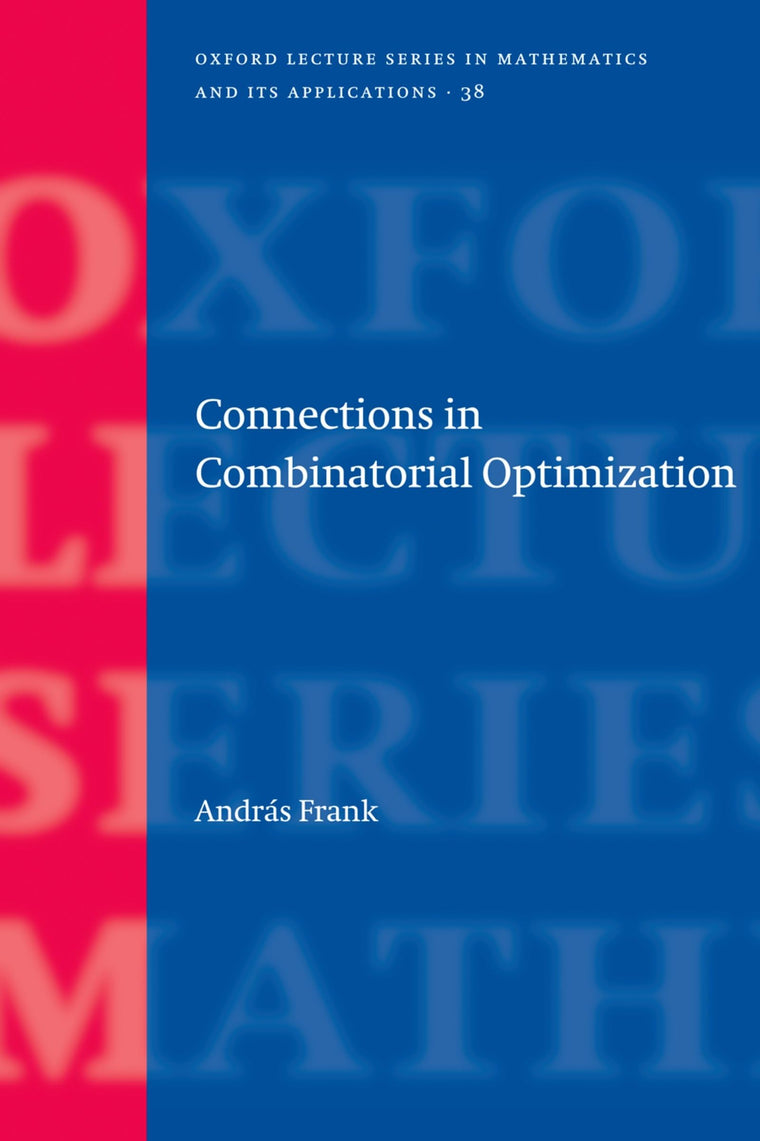 Connections in Combinatorial Optimization (Oxford Lecture Series in Mathematics and Its Applications)