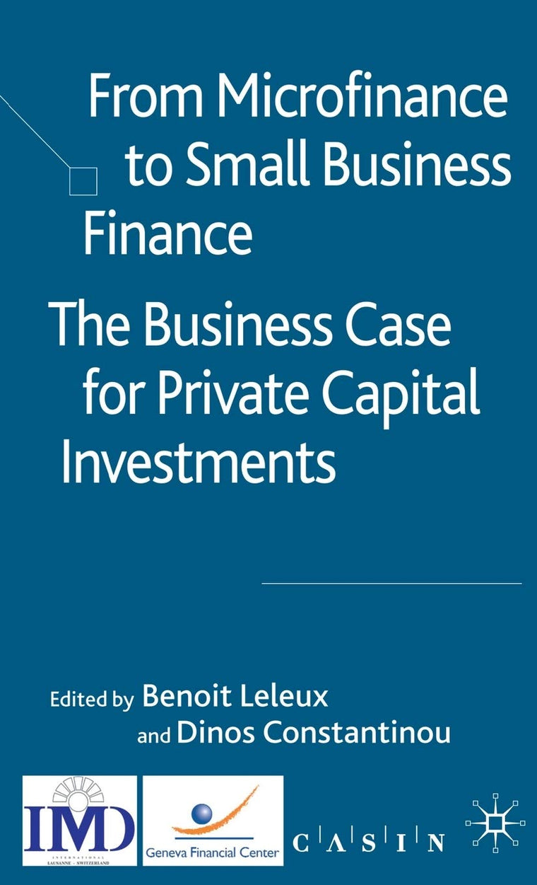 From Microfinance to Small Business Finance: The Business Case for Private Capital Investments