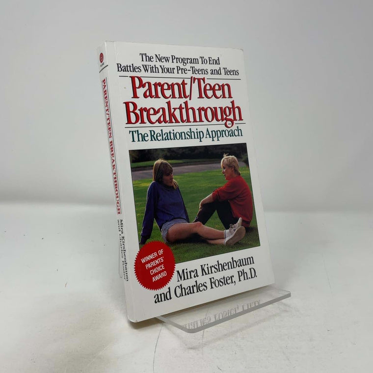 Parent/Teen Breakthrough: The Relationship Approach by Kirsh