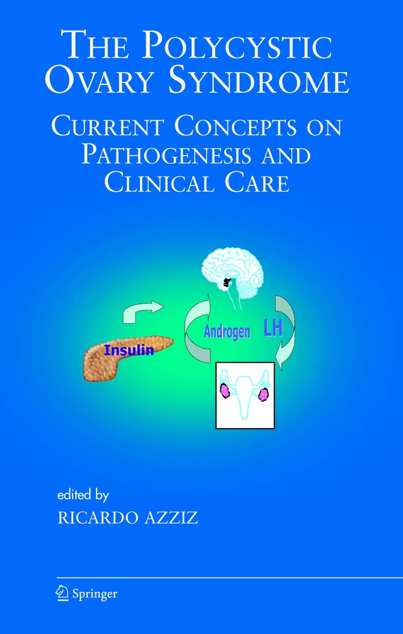 The Polycystic Ovary Syndrome: Current Concepts on Pathogenesis and Clinical Care (Endocrine Updates, 27)