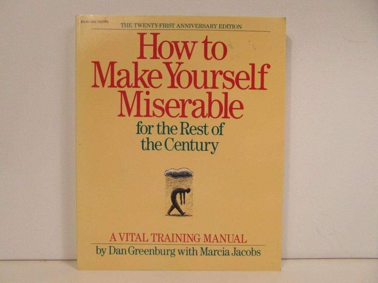 How to Make Yourself Miserable for the Rest of the Century