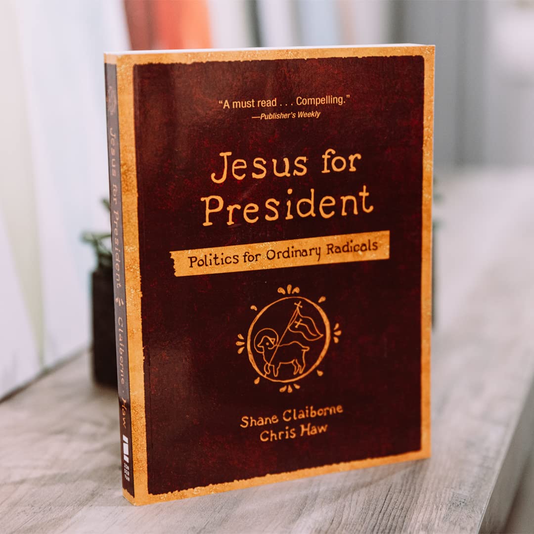 Jesus for President: Politics for Ordinary Radicals