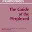 The Guide of the Perplexed (Hackett Classics)