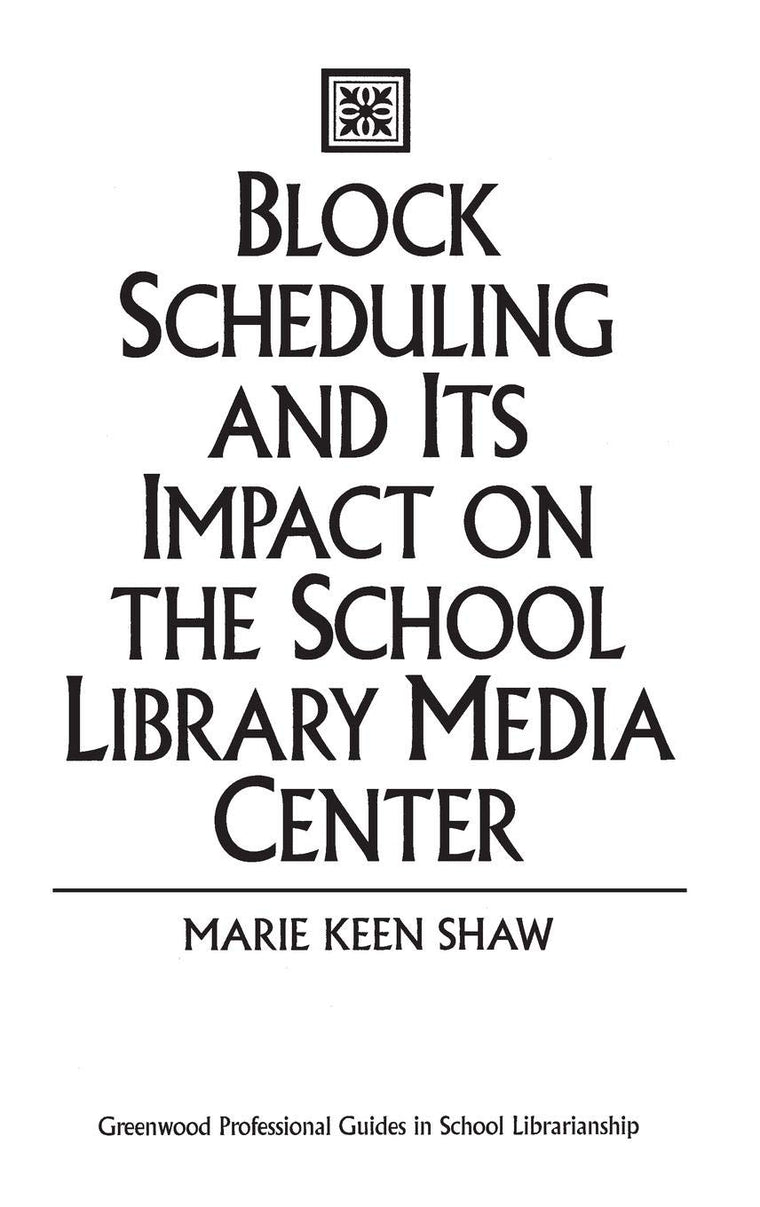 Block Scheduling and Its Impact on the School Library Media Center (Libraries Unlimited Professional Guides in School Librarianship)