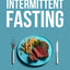 The Laid Back Guide To Intermittent Fasting: How I Lost Over 80 Pounds and Kept It Off Eating Whatever I Wanted (The Laid Back Guide to Weight Loss)