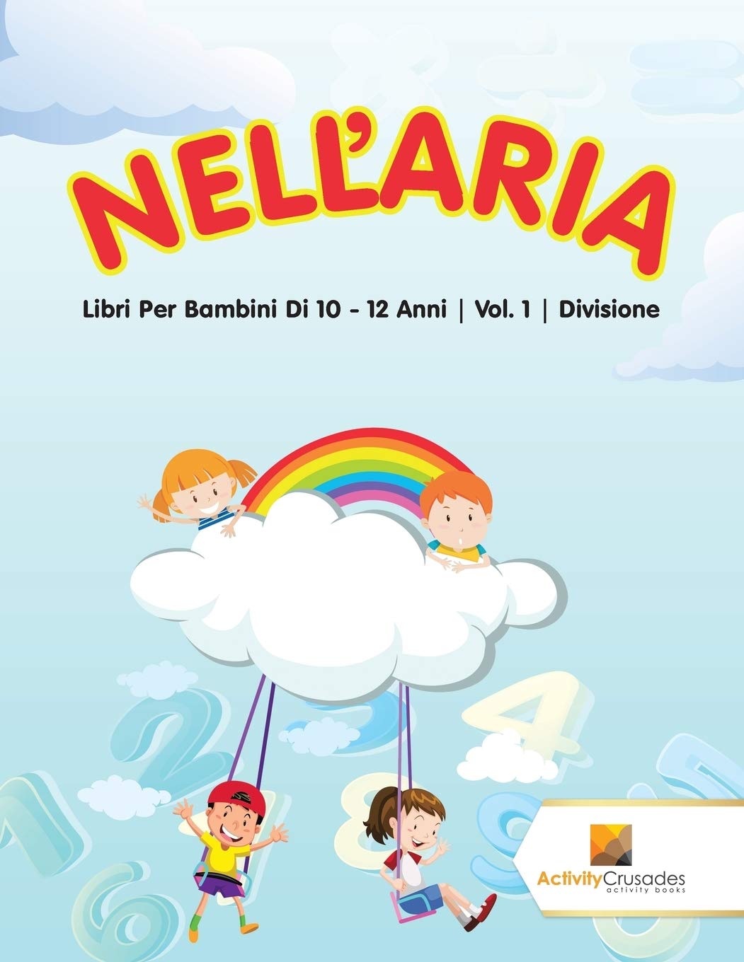 Nell'Aria : Libri Per Bambini Di 10 - 12 Anni  Vol. 1  Divisione (Italian Edition)