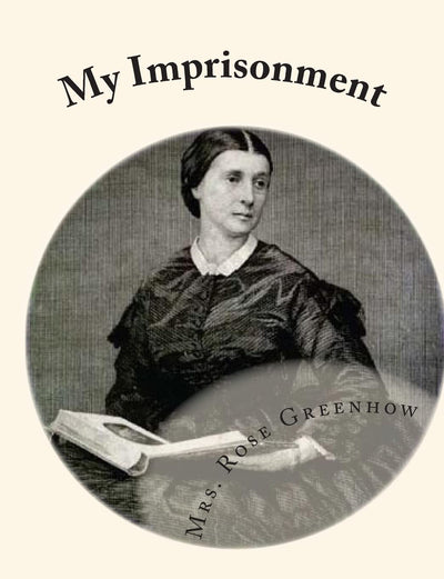 My Imprisonment: And The First Year of Abolition Rule at Washington