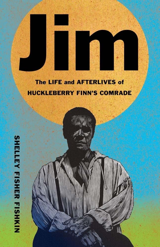 Jim: The Life and Afterlives of Huckleberry Finn’s Comrade (Black Lives)