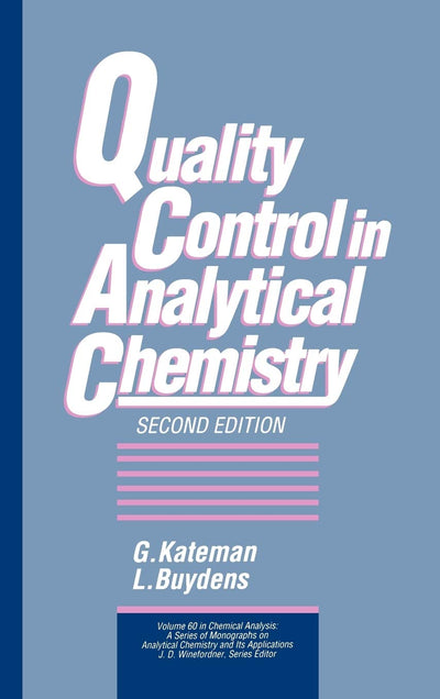 Quality Control in Analytical Chemistry (Chemical Analysis: A Series of Monographs on Analytical Chemistry and Its Applications)