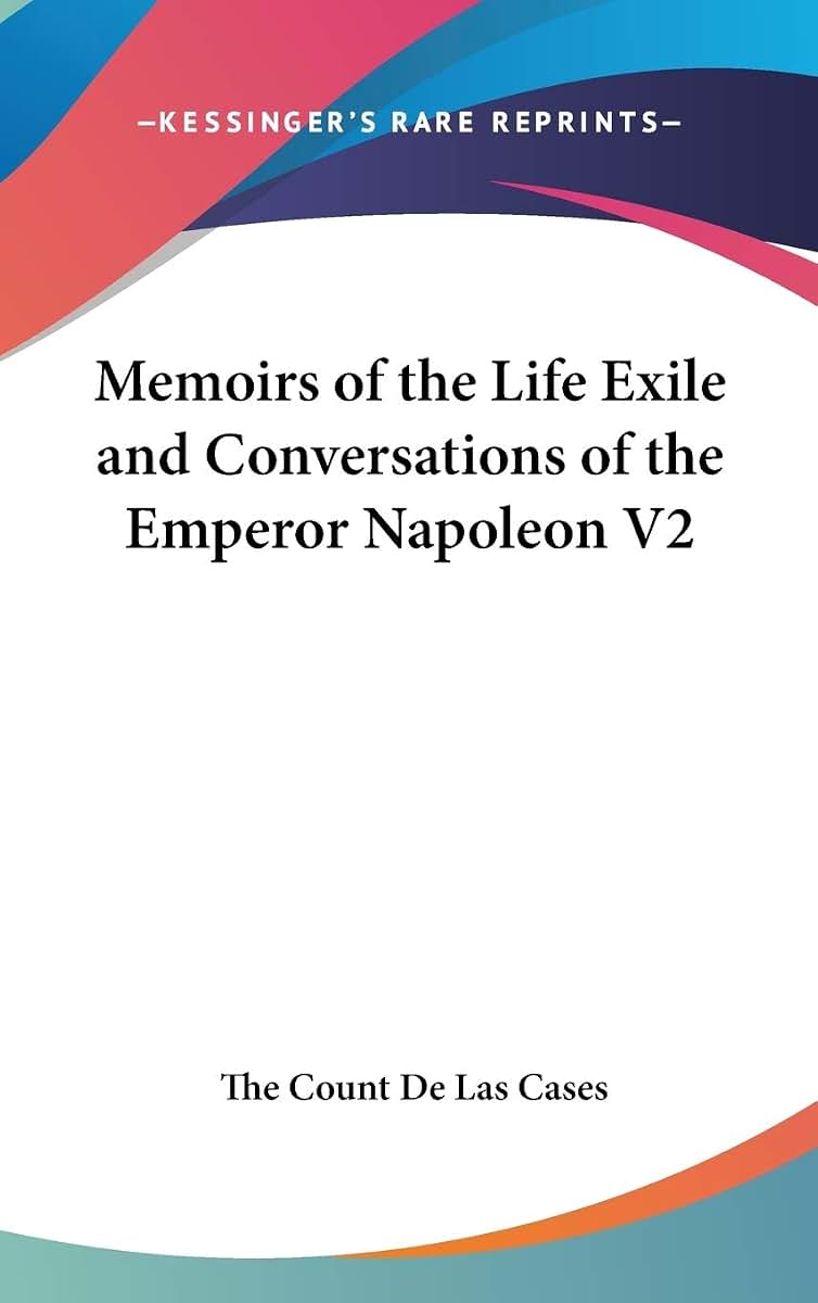 Memoirs of the Life Exile and Conversations of the Emperor Napoleon V2