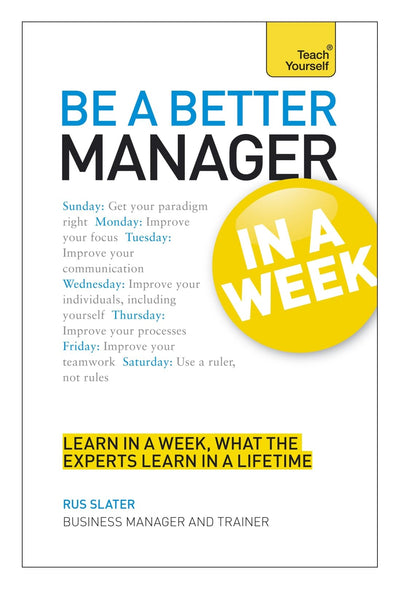Be a Better Manager in a Week (Teach Yourself)
