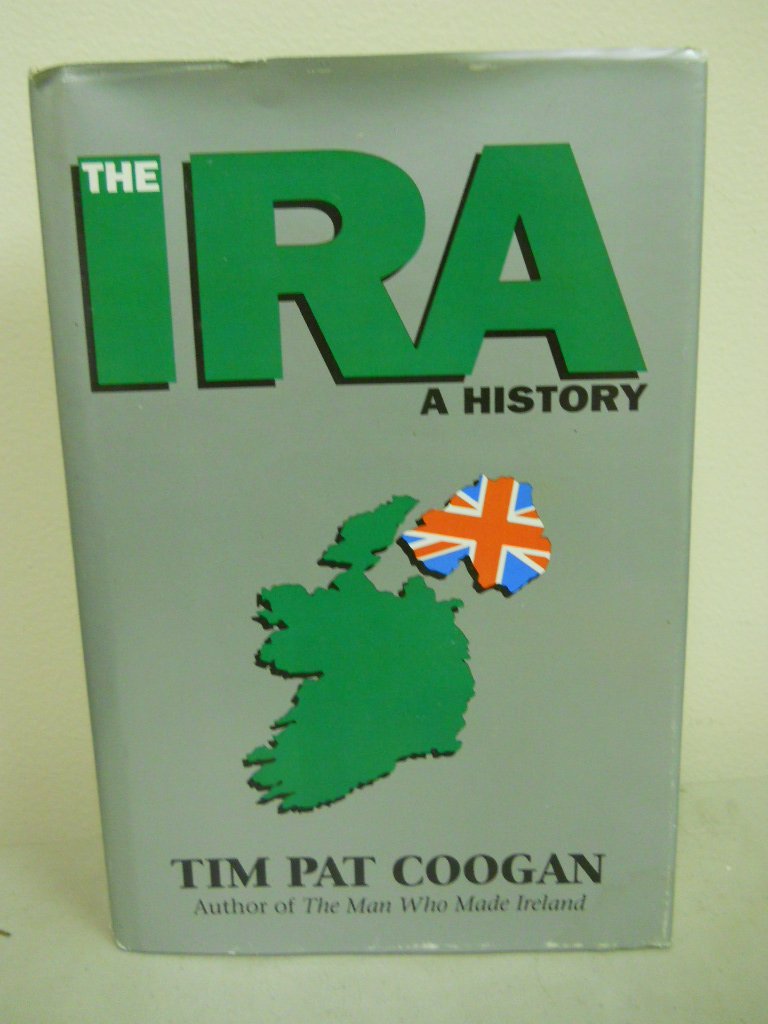 The Ira: A History by Coogan, Tim Pat