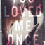You Loved Me Once