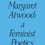 Margaret Atwood: A Feminist Poetics (The New Canadian Criticism Series)