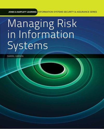 Managing Risk in Information Systems (Information Systems Security & Assurance Series)