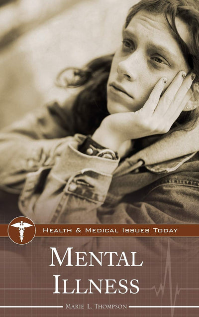 Mental Illness (Health and Medical Issues Today)