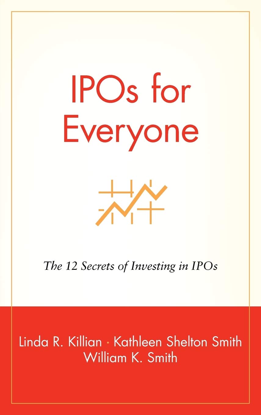IPOs for Everyone: The 12 Secrets of Investing in IPOs