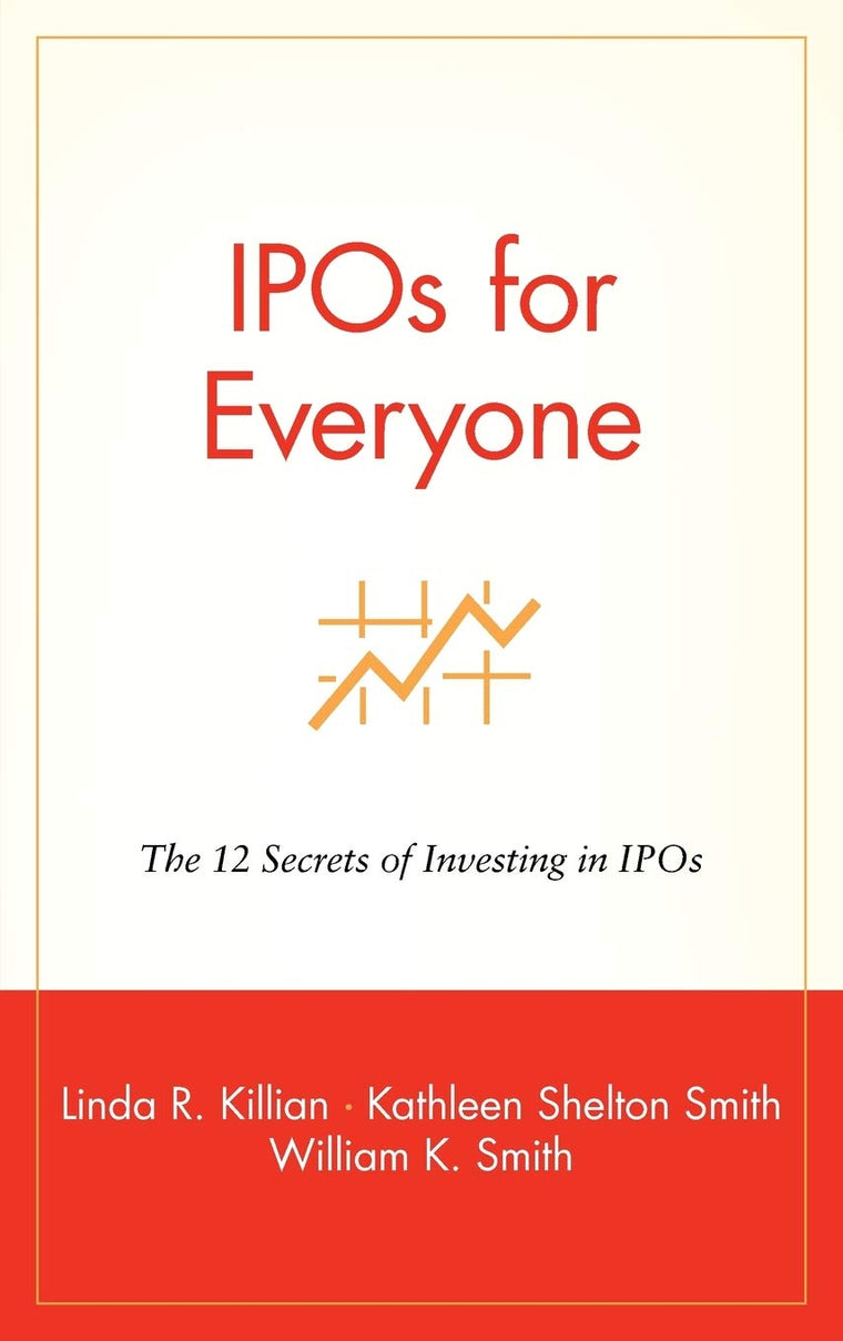 IPOs for Everyone: The 12 Secrets of Investing in IPOs