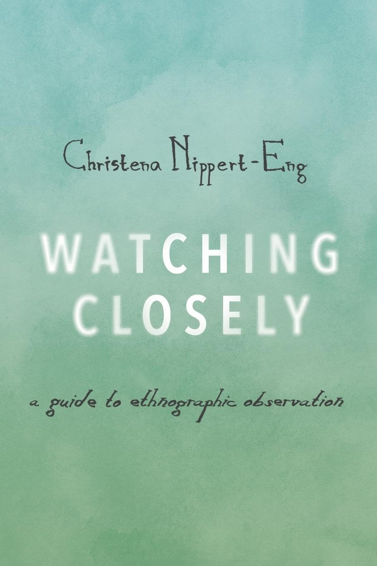 Watching Closely: A Guide to Ethnographic Observation
