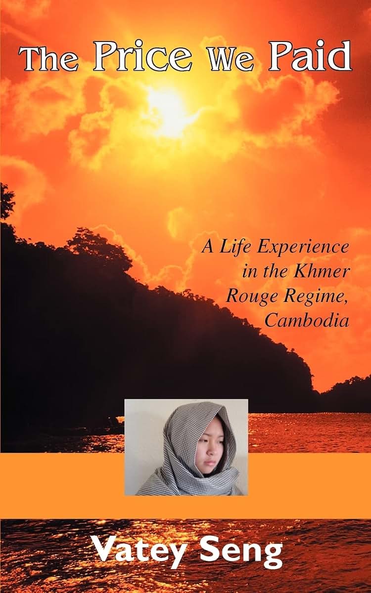 The Price We Paid: A Life Experience in the Khmer Rouge Regime, Cambodia