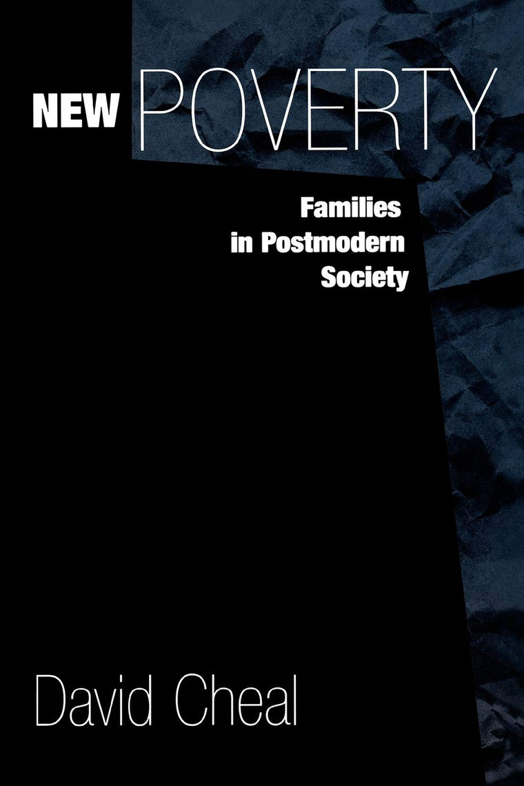 New Poverty: Families in Postmodern Society (Contributions in Sociology Vol 115)