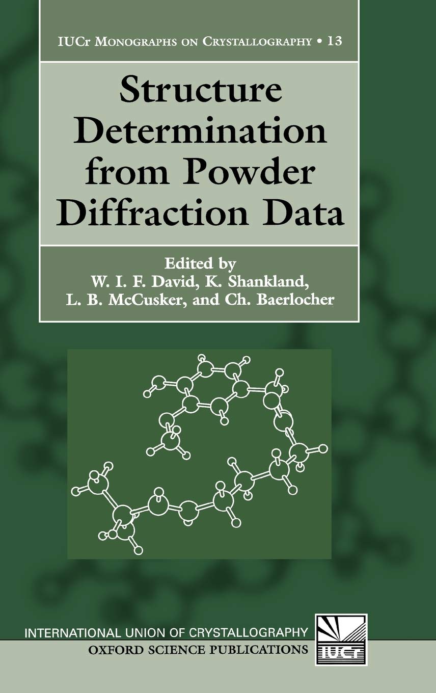 Structure Determination from Powder Diffraction Data (International Union of Crystallography Monographs on Crystallography)