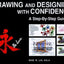 Drawing and Designing with Confidence: A Step-by-Step Guide