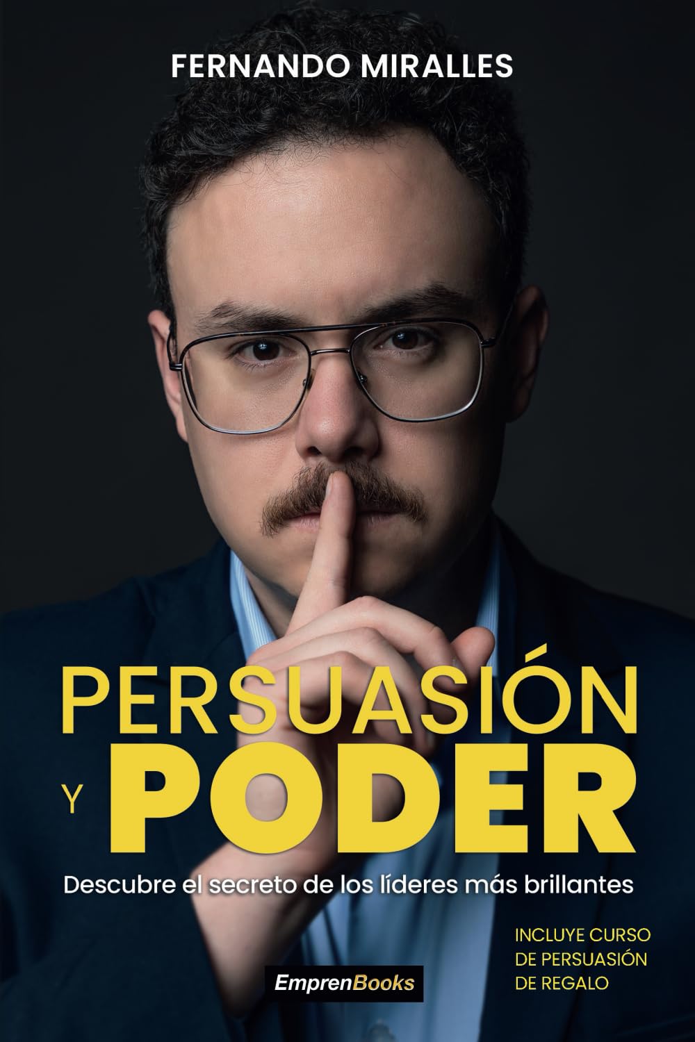 PERSUASI?N Y PODER: Descubre le secreto de los l?deres m?s brillante (EMPRENBOOKS) (Spanish Edition)