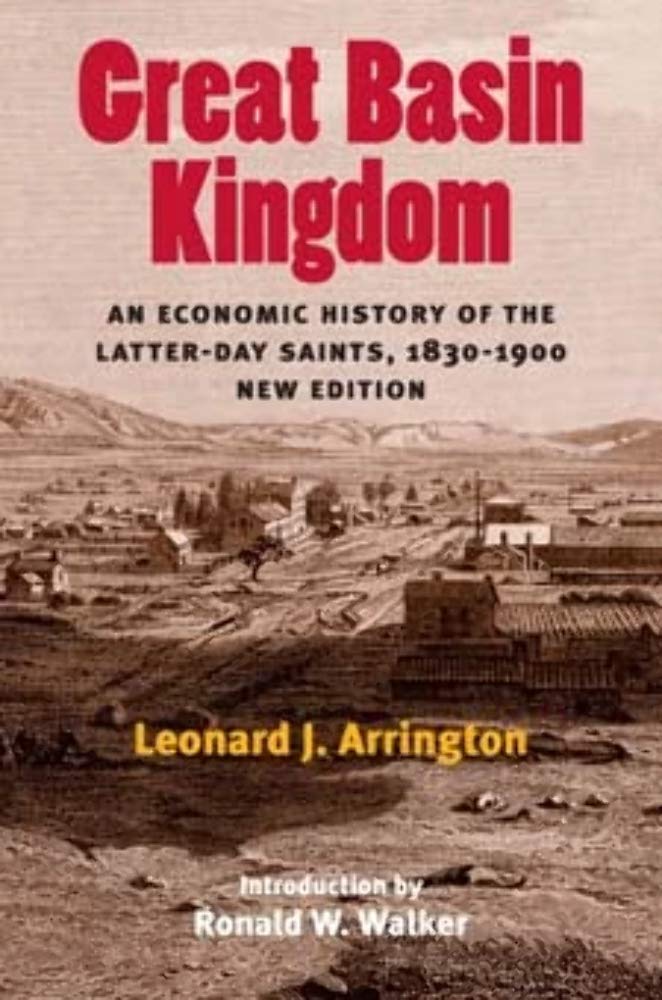 Great Basin Kingdom: An Economic History of the Latter-day Saints, 1830-1900, New Edition