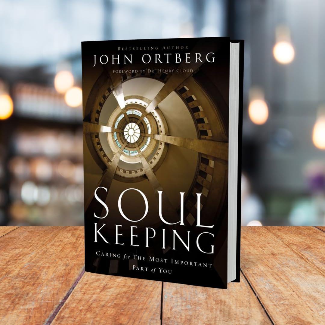 Soul Keeping: Caring For the Most Important Part of You