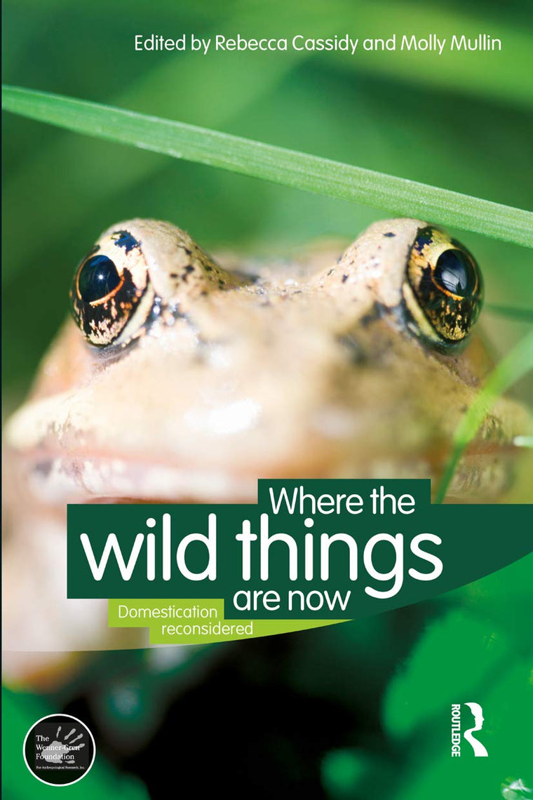 Where the Wild Things Are Now: Domestication Reconsidered (Wenner-Gren International Symposium Series)
