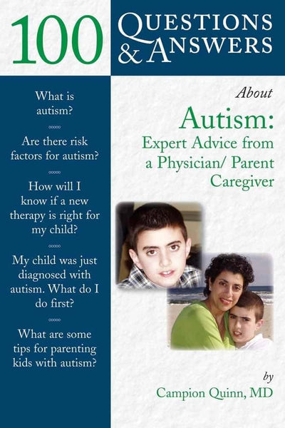 100 Questions & Answers About Autism: Expert Advice from a Physician/Parent Caregiver: Expert Advice from a Physician/Parent Caregiver (100 Questions and Answers About...)