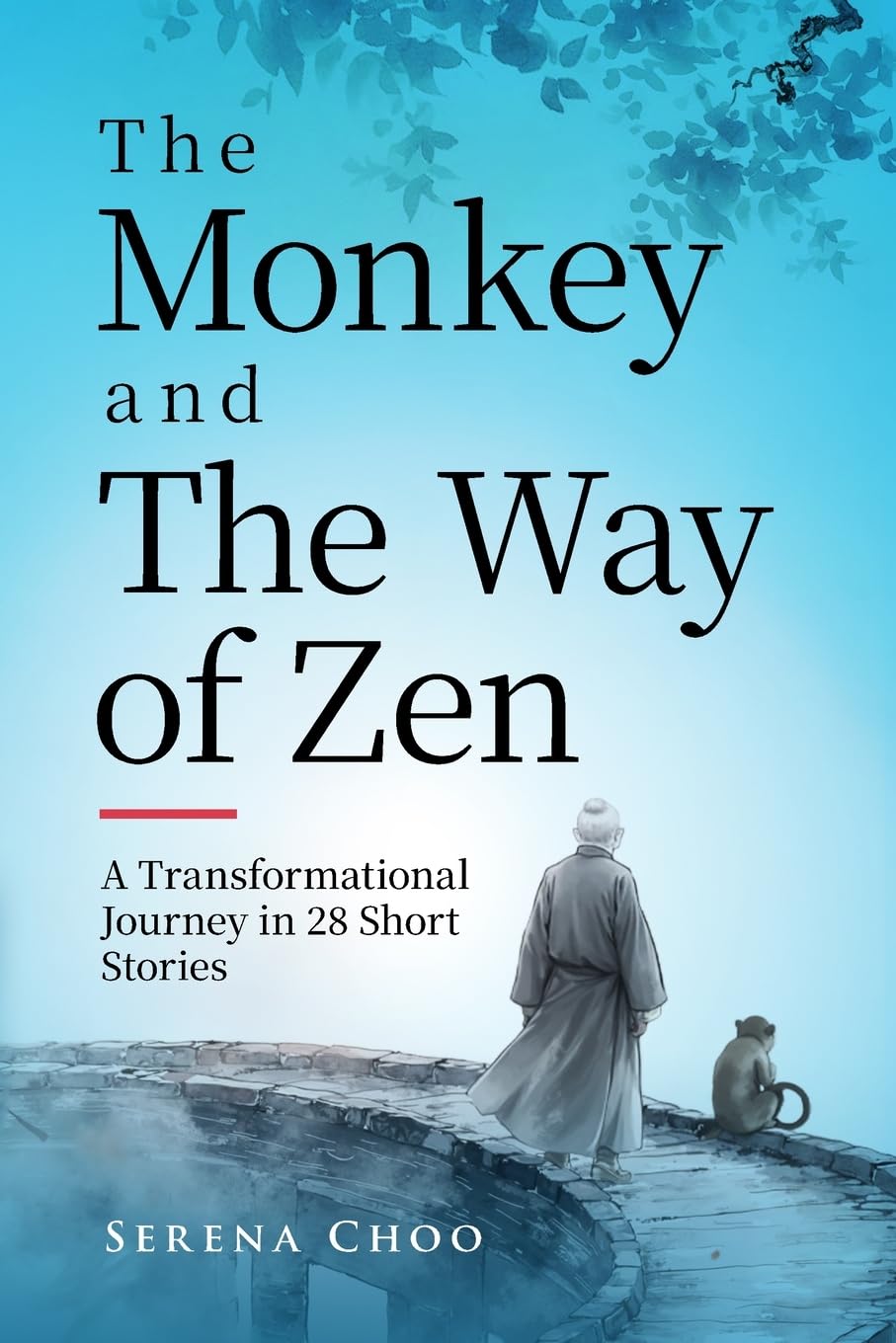 The Monkey and The Way of Zen: A Transformational Journey in 28 Short Stories-Embrace Mindfulness, Overcome Overthinking, Let Go, and Find Inner Peace and Happiness (Zen Philosophy Books)