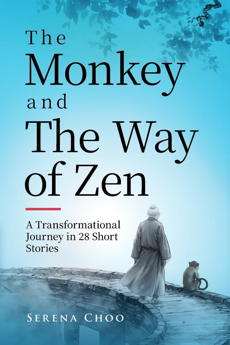 The Monkey and The Way of Zen: A Transformational Journey in 28 Short Stories-Embrace Mindfulness, Overcome Overthinking, Let Go, and Find Inner Peace and Happiness (Zen Philosophy Books)