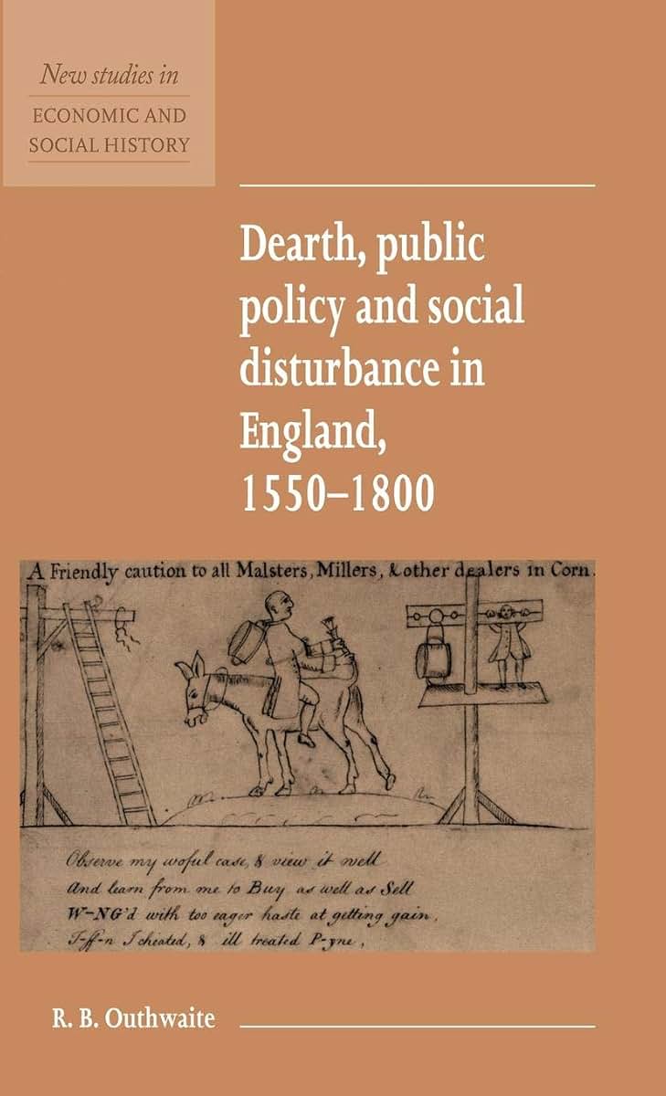 Dearth, Public Policy and Social Disturbance in England 1550-1800 (New Studies in Economic and Social History, Series Number 14)