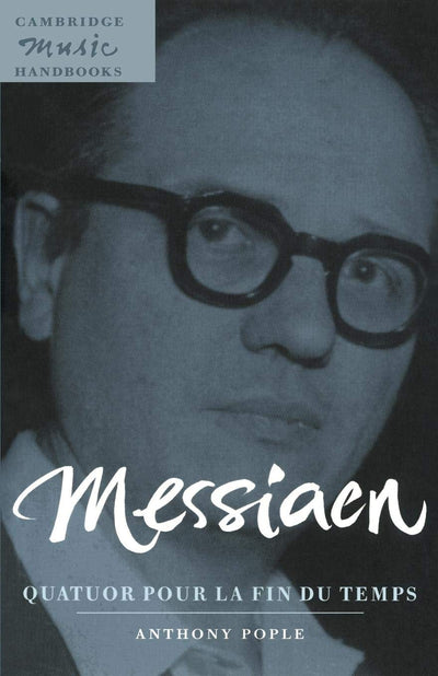 Messiaen: Quatuor Pour la fin du Temps (Cambridge Music Handbooks)
