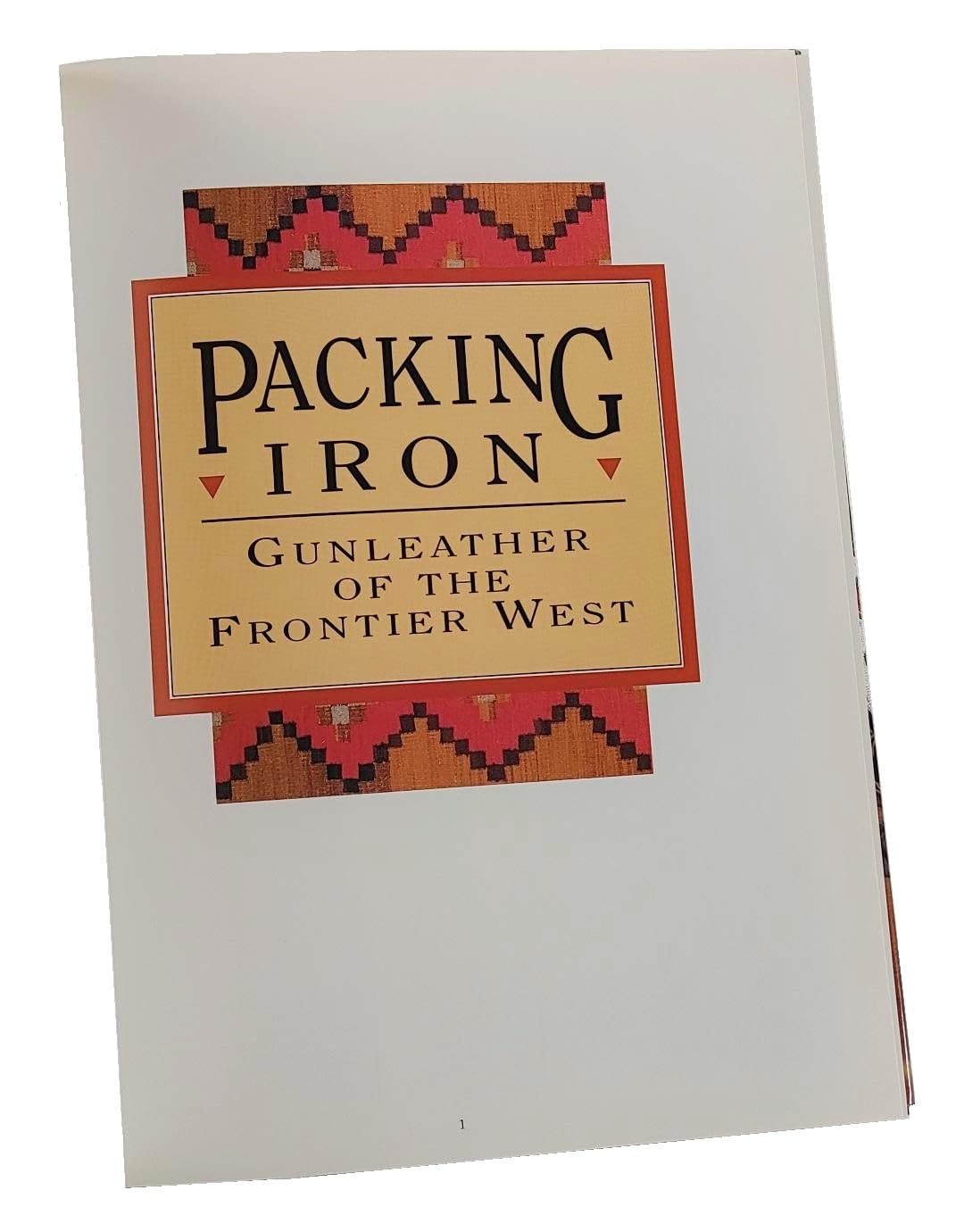 Packing Iron: Gun Leather of the Frontier West
