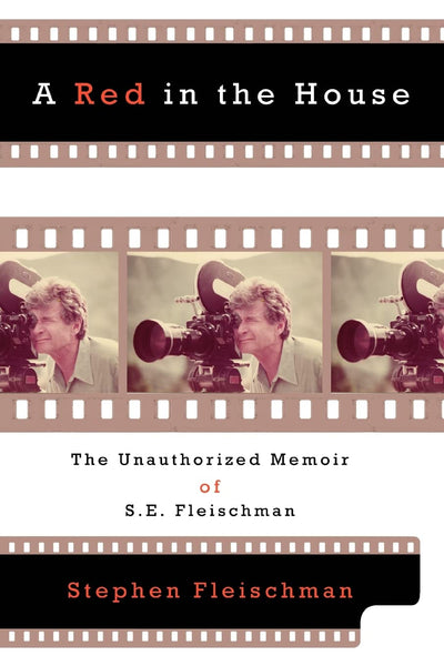A Red in the House: The Unauthorized Memoir of S.E. Fleischman