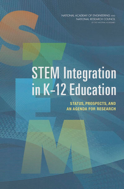 STEM Integration in K-12 Education: Status, Prospects, and an Agenda for Research