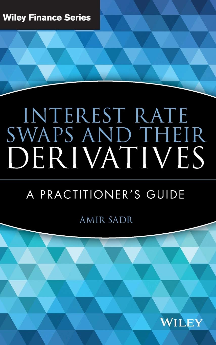 Interest Rate Swaps and Their Derivatives: A Practitioner's