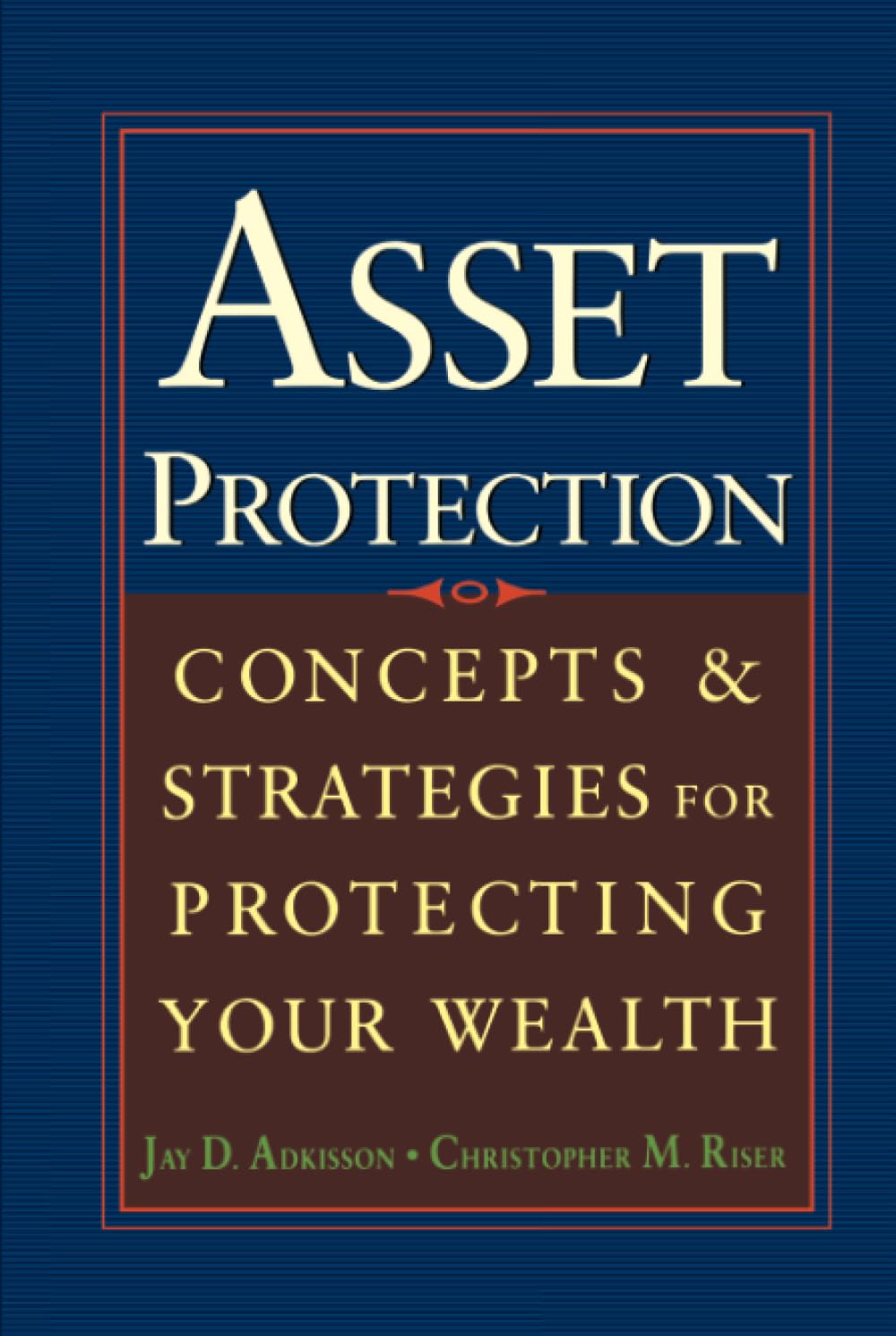 Asset Protection : Concepts and Strategies for Protecting Yo