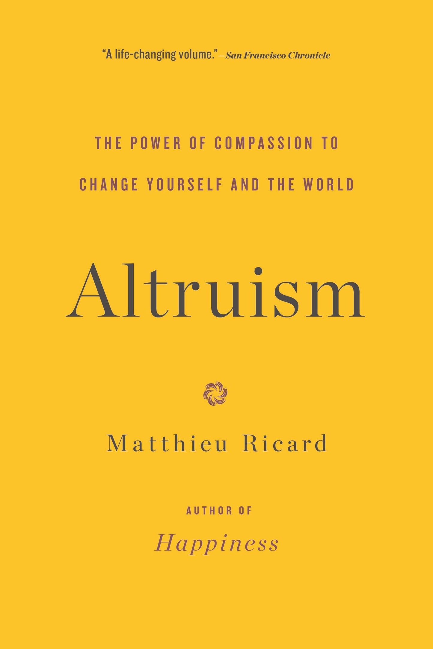 Altruism: The Power of Compassion to Change Yourself and the