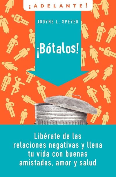 Botalos!: Liberate de las relaciones negativas y llena tu vida con buenas amistades, amor y salud (Adelante) (Spanish Edition)
