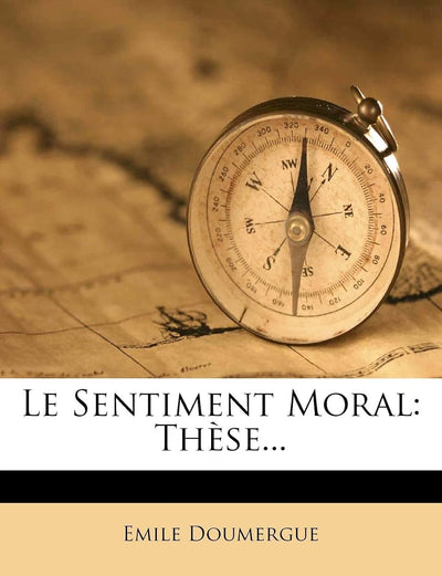 Le Sentiment Moral: These... (French Edition)