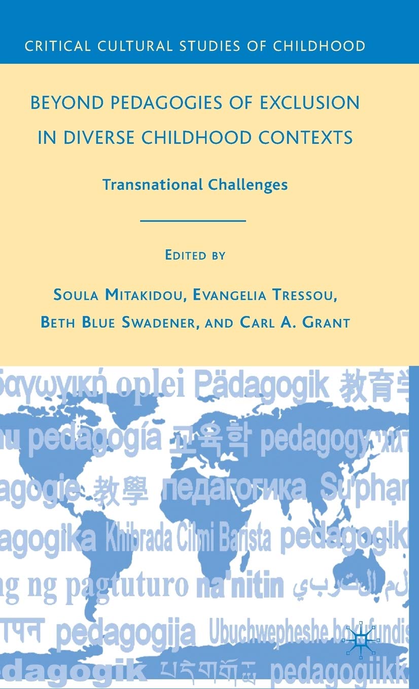 Beyond Pedagogies of Exclusion in Diverse Childhood Contexts: Transnational Challenges (Critical Cultural Studies of Childhood)