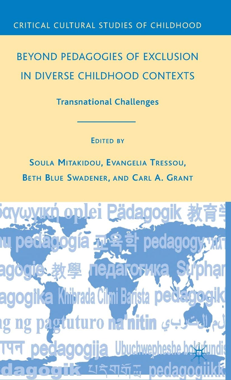 Beyond Pedagogies of Exclusion in Diverse Childhood Contexts: Transnational Challenges (Critical Cultural Studies of Childhood)