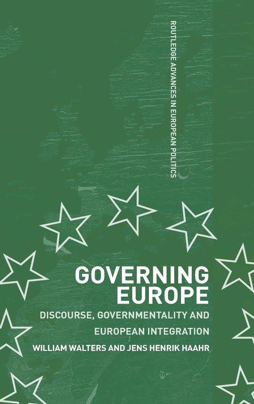 Governing Europe: Discourse, Governmentality and European Integration (Routledge Advances in European Politics)