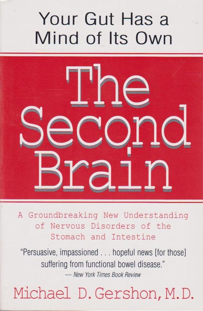 The Second Brain: The Scientific Basis of Gut Instinct
