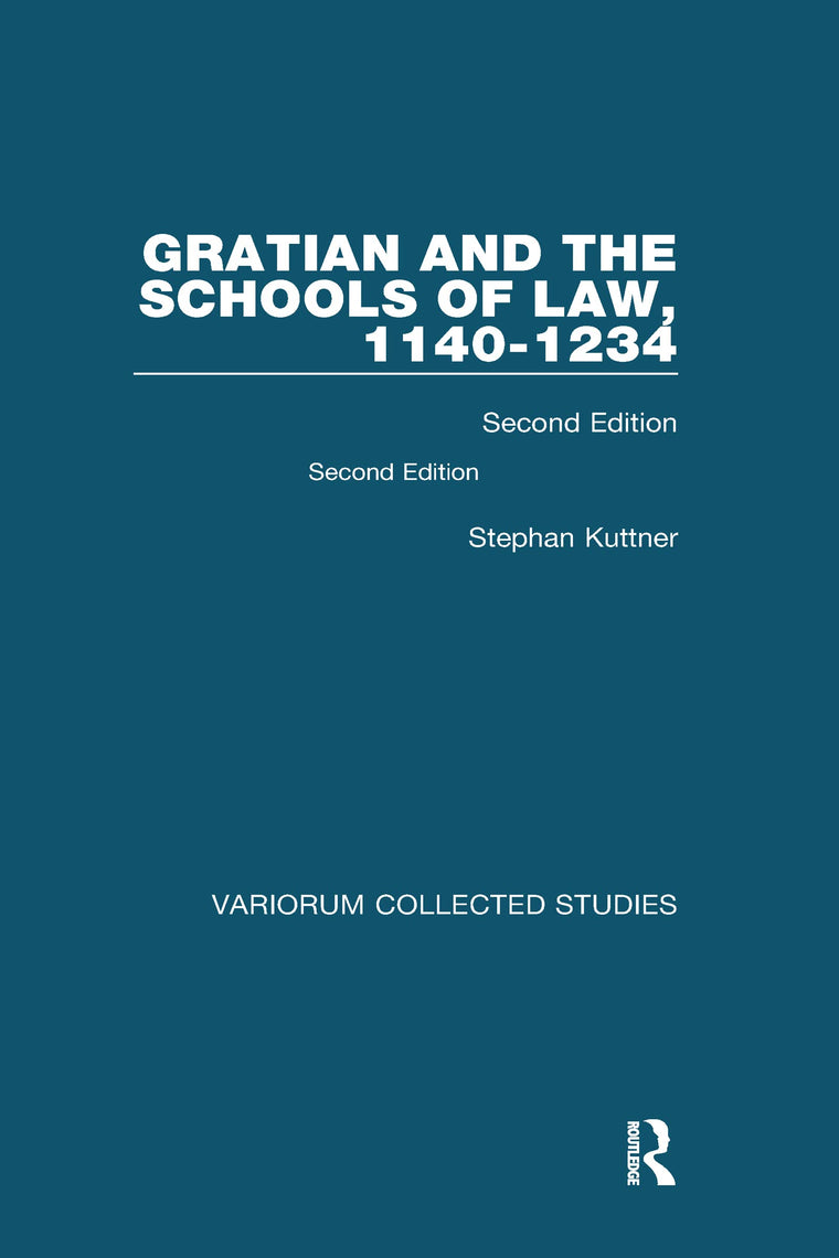 Gratian and the Schools of Law, 1140-1234: Second Edition (Variorum Collected Studies)